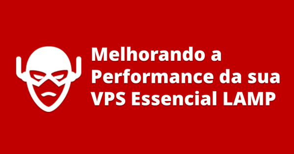 Performance e Otimização da sua VPS Essencial LAMP Ubuntu 16.04