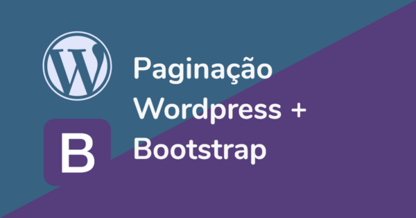 Como criar paginação com WordPress e Bootstrap